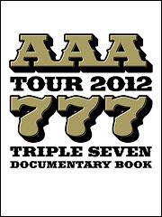 ＡＡＡ　ＴＯＵＲ　２０１２　－７７７－　ＴＲＩＰＬＥ　ＳＥＶＥＮ　ＤＯＣＵＭＥＮＴＡＲＹ　ＢＯＯＫ