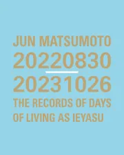 JUN MATSUMOTO 20220830-20231026 THE RECORDS OF DAYS OF LIVING AS 